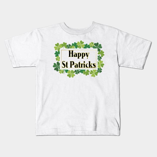 Happy St Patricks Kids T-Shirt by TriForceDesign